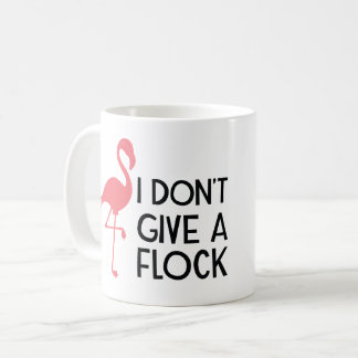 I DON'T GIVE A FLOCK COFFEE MUG