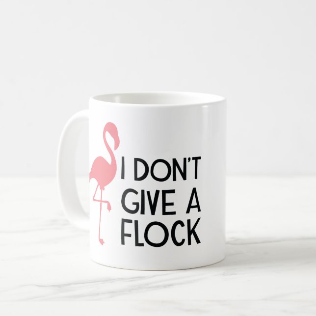 I DON'T GIVE A FLOCK COFFEE MUG (Front Left)
