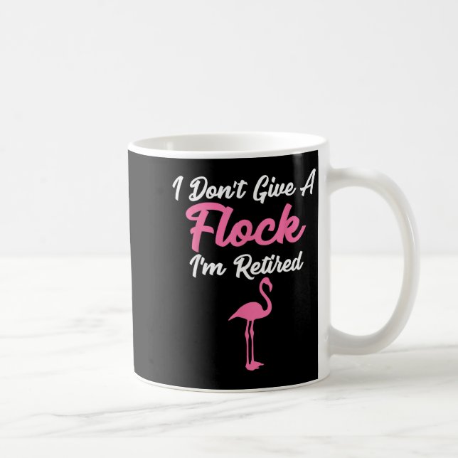 I Don't Give A Flock I'm Retired Funny Flamingo  Coffee Mug (Right)