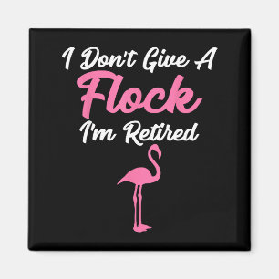 I Don't Give A Flock I'm Retired Funny Flamingo Magnet