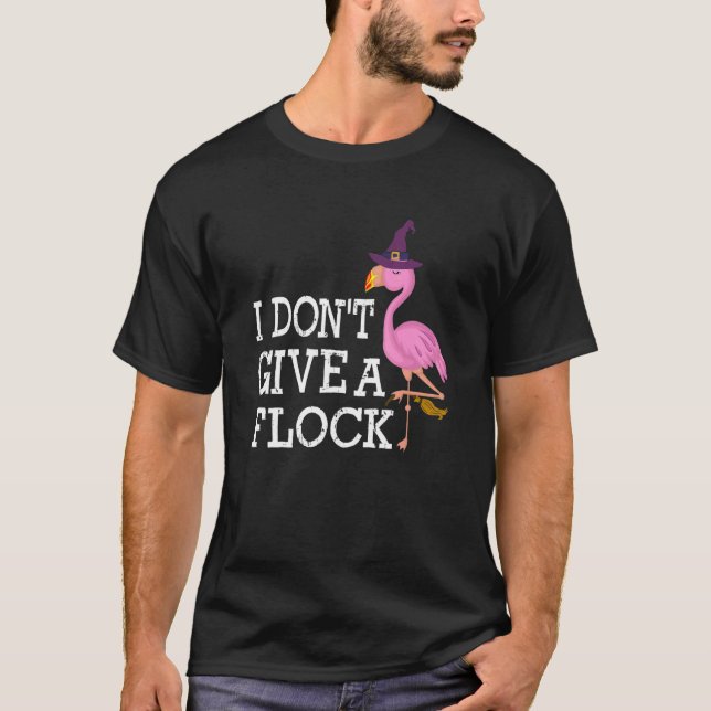 I Don't Give A Flock  Pink Flamingo Halloween T-Shirt (Front)