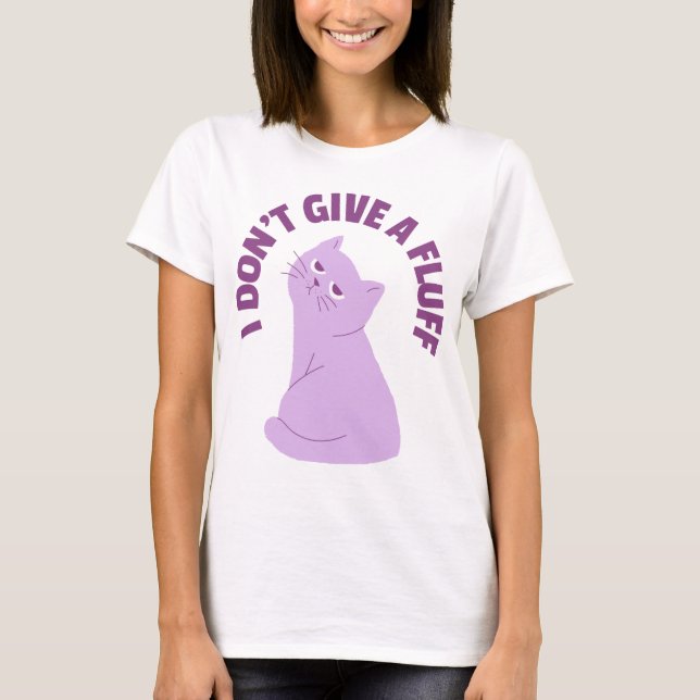I Don't Give A Fluff Funny Cat T-Shirt (Front)