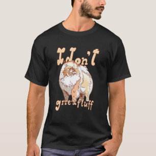 I Dont Give A Fluff Pomeranian Dog T-Shirt