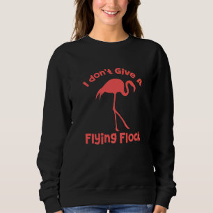 I Don't Give A Flying Flock Sarcastic Flamingos Bi Sweatshirt