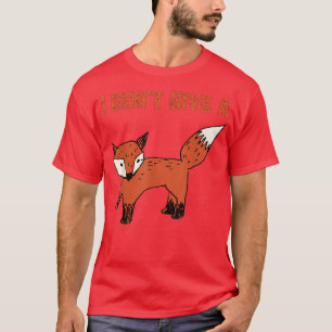 I Don't Give A Fox Funny Pun Humour Cute Graphic T-Shirt
