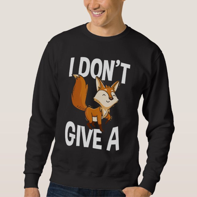 I Don't Give A Fox Red Fox Funny Fox Lover Gift Sweatshirt (Front)