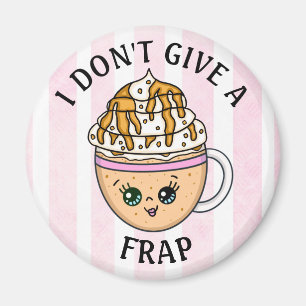 I don't give a Frap, Funny Coffee Pun Quote Magnet