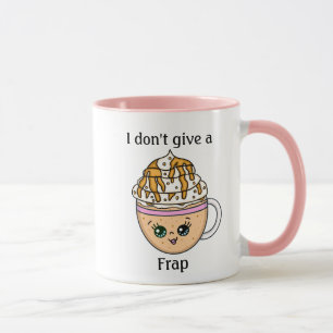 I don't give a Frap, funny Coffee Pun Quote Mug
