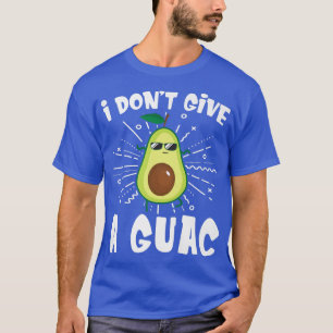 I Dont Give A Guac Avocado Guacamole Funny T-Shirt
