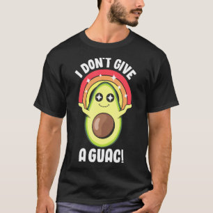 I Don't Give a Guac Cute Love Avocado Guacamole Fu T-Shirt