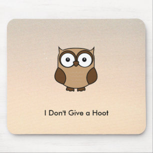 I Don't Give a Hoot Cartoon Owl Mouse Pad