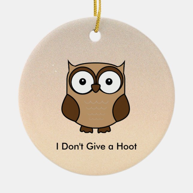 I Don't Give a Hoot Owl Custom Ceramic Ornament (Front)