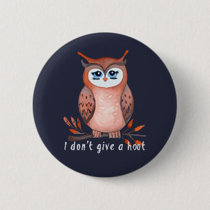 I don't give a hoot, owl lover gift 6 cm round badge