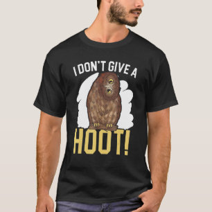 I Don't Give A Hoot Owl Nocturnal Bird Owl Whispe T-Shirt