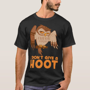 I Don't Give A Hoot Owl T-Shirt