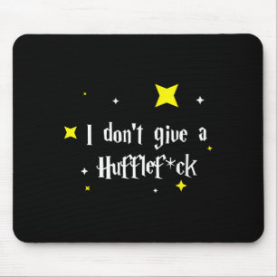 I Don't Give A Hufflefor  Mouse Pad