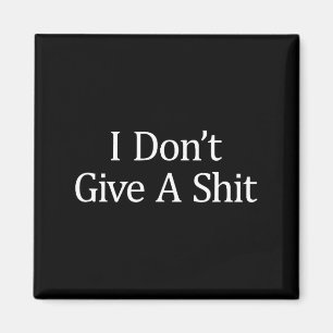 I Don't Give A -  Magnet