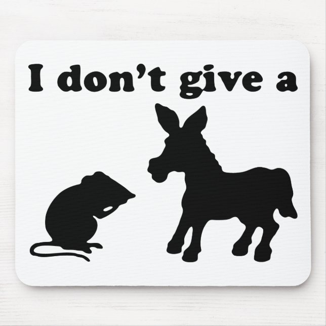 I Don't Give A Mouse Pad (Front)