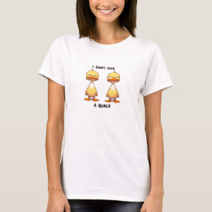 I don't give a quack moodless ducks T-Shirt