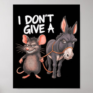 I Dont Give A Rats Mouse Donkey Funny Sarcastic An Poster