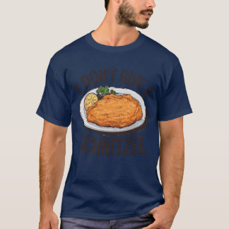 I Dont Give a Schnitzel Funny Food Humor family T-Shirt