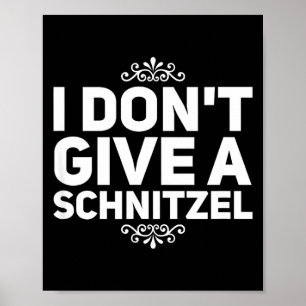 I Don't Give A Schnitzel Shirt Funny German Tee  Poster