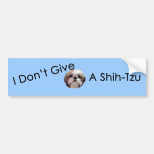 I Don't Give A Shih Tzu Bumper Sticker