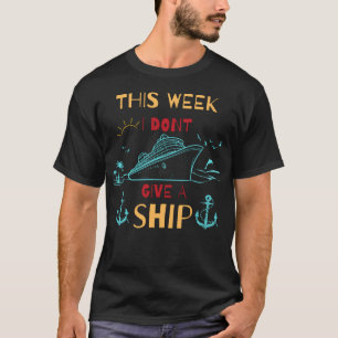 I don't give a ship/ funny cruise  T-Shirt
