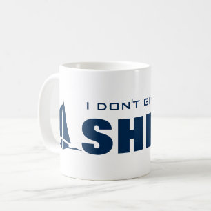 I don't give a ship funny nautical coffee mug
