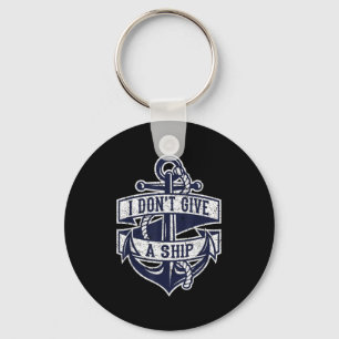 I Dont Give A Ship Funny Nautical Quote Anchor Gra Key Ring