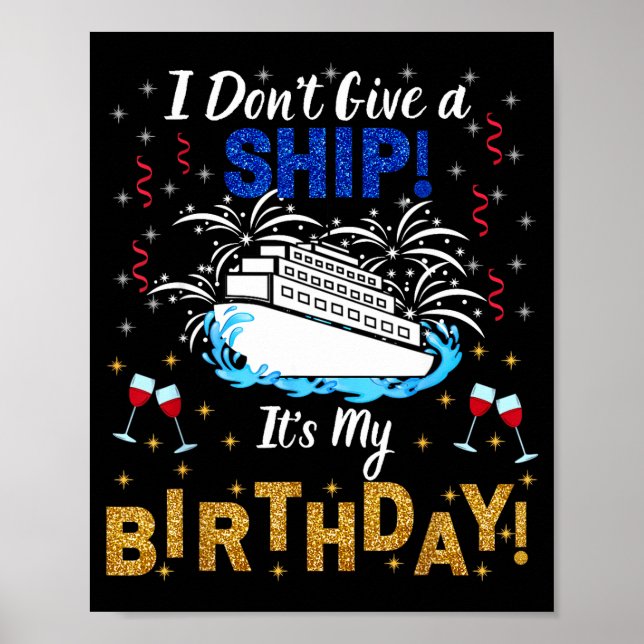 I Don't Give A Ship. It's My Birthday. Cruise Ship Poster (Front)
