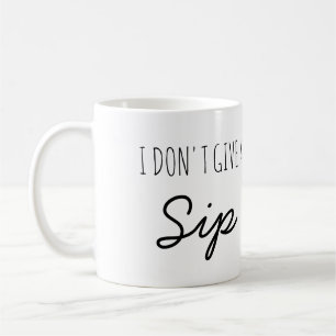 I don't give a Sip funny quote coffee mug
