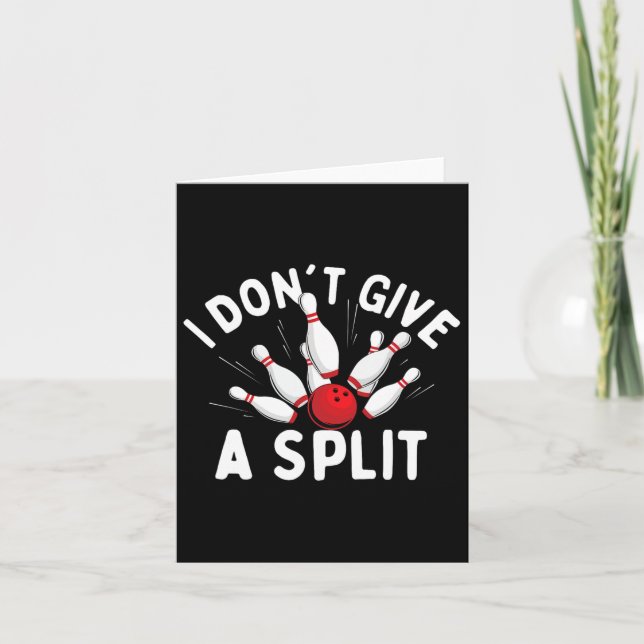 I Don't Give A Split - Bowler Bowling  Card (Front)