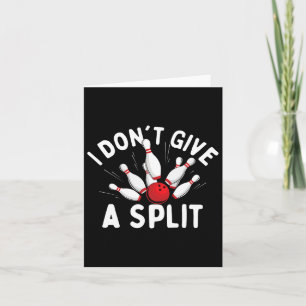 I Don't Give A Split - Bowler Bowling Card