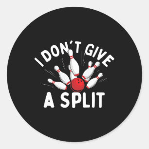 I Don't Give A Split - Bowler Bowling Classic Round Sticker