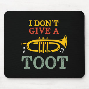 I Dont Give A Toot Funny Trumpet Player Puns Mouse Pad