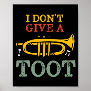 I Dont Give A Toot Funny Trumpet Player Puns  Poster