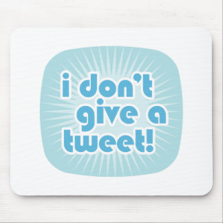 I don't give a tweet! mouse pad
