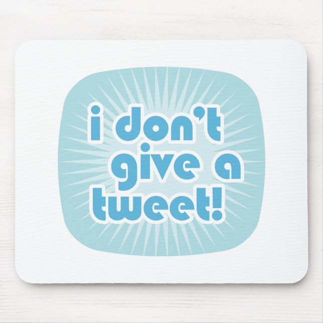 I don't give a tweet! mouse pad (Front)