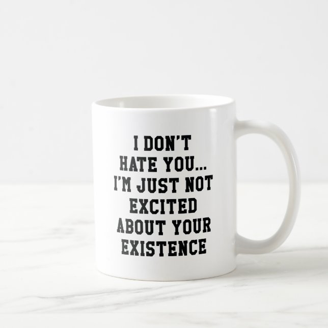 I Don't Hate You Coffee Mug (Right)