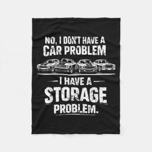 I Dont Have A Car Problem I Have A-Storage Problem Fleece Blanket