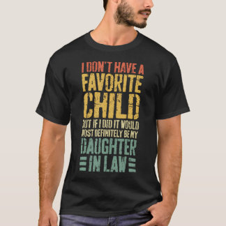 I Don'T Have A Favorite Child Daughter In Law T-Shirt