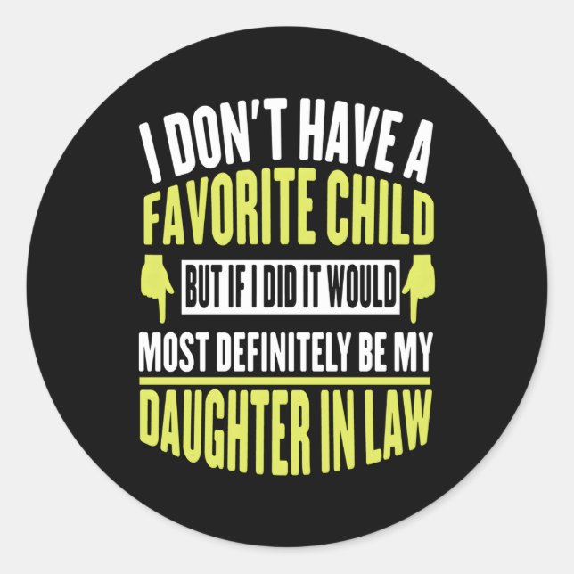 I Don'T Have A Favourite Child But Daughter In Law Classic Round Sticker (Front)