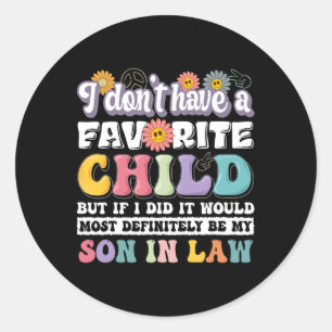 I Don't Have A Favourite Child But If I Did Son In Classic Round Sticker