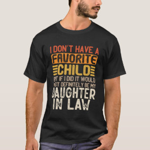I Don'T Have A Favourite Child Daughter In Law T-Shirt