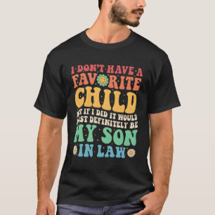 I Don'T Have A Favourite Child It Would Be My Daug T-Shirt