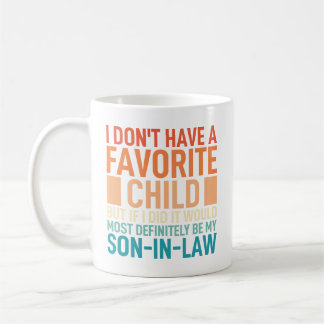 I Dont Have A Favourite Child My Son In Law Coffee Mug