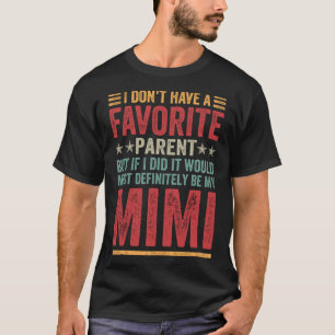 I Don't Have A Favourite Parent Quote Funny Mimi P T-Shirt