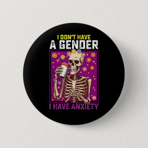 I Don't Have A Gender I Have Anxiety Non Binary 6 Cm Round Badge