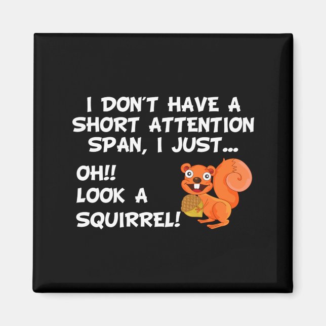 I Dont Have A Short Attention Span Look Squirrel  Magnet (Front)